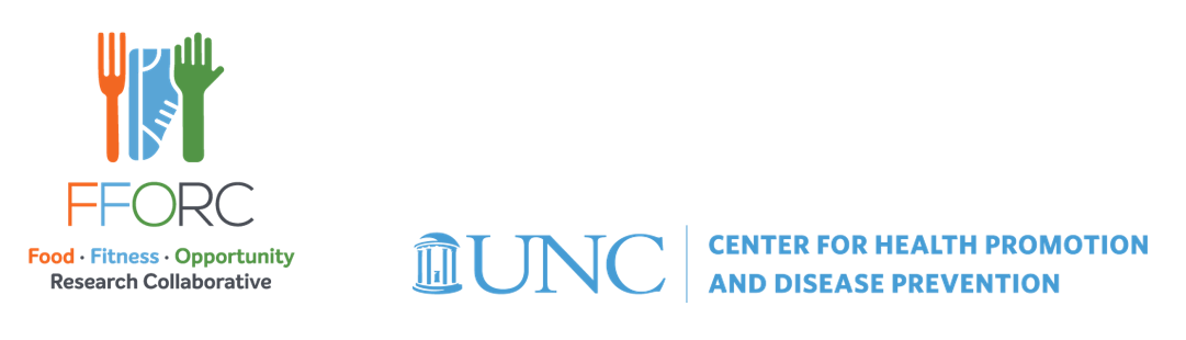 FFORC Logo: Food Fitness Opportunity Research Collaborative and the UNC Logo Center for Health Promotion and Disease Prevention