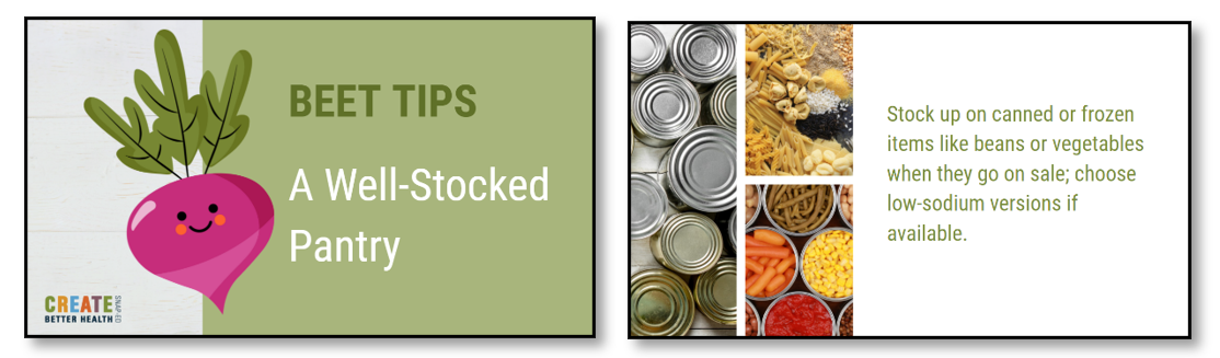 2 slides showing 'Beet Tips": first has a beet character and text "A well-stocked Pantry" Next slide has image of pantry goods and text "Stock up on canned or frozen items like beans or vegetables when they go on sale: choose low-sodium options if available."