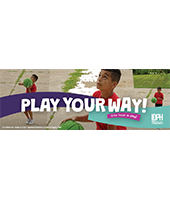 Play your way! with images of kids playing with a ball