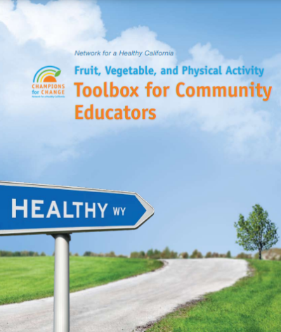 Network for Healthy California/Fruit, Vegetable, and Physical Activity Toolbox for Community Educatos. Champions for Change logo with a road and blue sky in the background