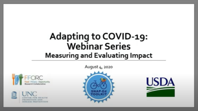 Adapting to COVID-19: Webinar Series Measuring and Evaluating Impact August 4, 2020 FFORC Logo, UNC Logo, SNAP-Ed Toolkit Logo, and USDA logo