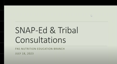 SNAP-Ed & Tribal Consultations FNS Nutrition Education Branch July18, 2023
