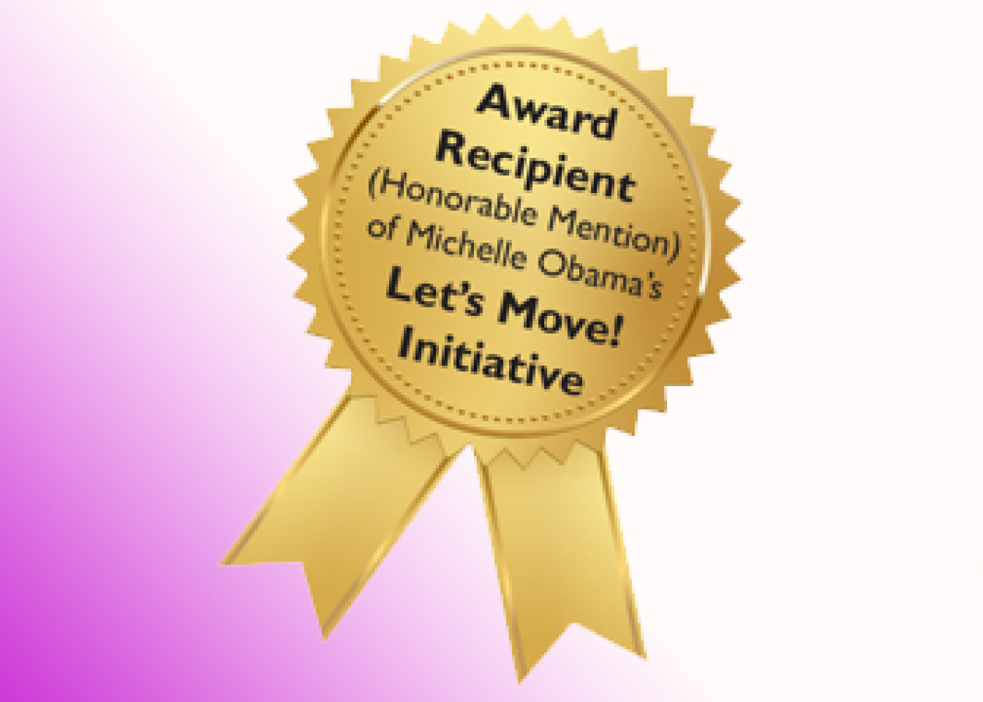 Award Recipient: Honorable Mention of Michelle Obama's Let's Move! Initiatve